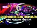 Download Lagu DJ BOXING MEDAN FULL BASS | JUNGLE DUTCH DISCO VIRAL TIKTOK 2023