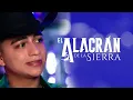 El Alacrán De La Sierra - A Través Del Vaso (Lyric Video)