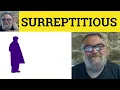 Surreptitious Meaning - Surreptitiously Examples