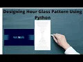 Designing Patterns Using Python - Part 1 Hour Glass Pattern Using Python Tech N Life