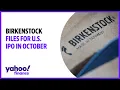 Birkenstock files for U S IPO in October