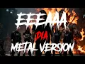 Lagu DIAA - EEEAAA ( METAL VERSION )