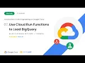 Use Cloud Run Functions to Load BigQuery Google Cloud Platform GCP Professional Data Engineer