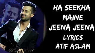 haan sikha maine jeena jeena mere humdum lyrics atif aslam lyrics tube