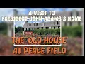 A Visit to President John Adams Old House at Peace Field with Narration