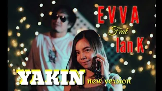 Download YAKIN - EVVA feat IAN KASELA ( NEW VERSION ) MP3