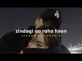 Download Lagu Zindagi Aa Raha Hoon Main - Atif Aslam ( Slowed \u0026 Reverbed ) || Lofi Version
