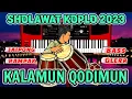 Lagu KALAMUN QODIMUN SHOLAWAT KOPLO TERBARU 2023 JAIPONG RAMPAK