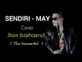 Download Lagu Sendiri -  MAY ( COVER ) By Jhon Barhaend The Immortal