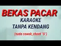 Download Lagu BEKAS PACAR - Karaoke Tanpa Kendang (nada cowok_chord \