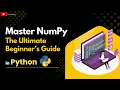 Master NumPy in Python - The Ultimate Beginner s Guide