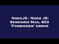 NodeJS Node JS Sendgrid Mail 403 Forbidden error