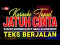 Download Lagu KARAOKE TAPSEL JATUH CINTA || SYAFAR NAINGGOLAN ft HANA DALIMUNTHE { TEKS BERJALAN }