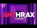 Lagu ANTHRAX-FUNGKOT