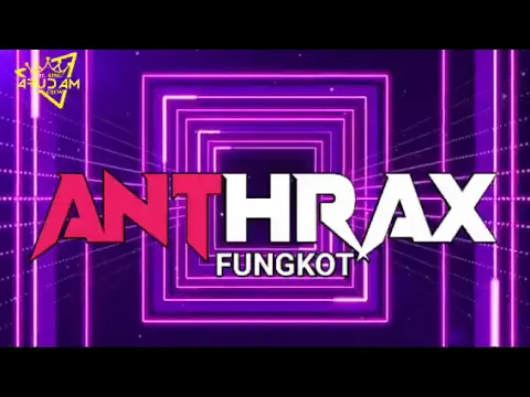 Download MP3 ANTHRAX-FUNGKOT