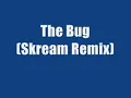 The Bug (Skream Remix) - Poison Dart