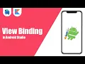 View Binding in Android Studio Kotlin Android Tutorials