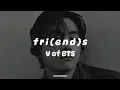 Download Lagu V - Friends (𝒔𝒍𝒐𝒘𝒆𝒅 + 𝒓𝒆𝒗𝒆𝒓𝒃)  with lyrics