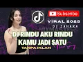 Download Lagu DJ TIK TOK VIRAL 2025 || RINDU AKU RINDU JADI SATU || TANPA IKLAN