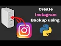 how to create backup of all your Instagram data using python