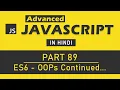 Advanced JavaScript Tutorial in Hindi Part 89 - OOPs in ES6 Continued JavaScript