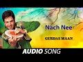 Download Lagu Nach Nee | Gurdas Maan | Old Punjabi Songs | Punjabi Songs 2022