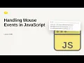 JavaScript - Web development basic Series Handling Mouse Events in JavaScript