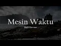 Download Lagu Mesin Waktu - Budi Doremi [Lirik + Cover Indah Yastam]