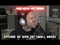And Now We Drink Episode 112 with The Small Hands
