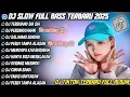 DJ SLOW FULL BASS TERBARU 2025 ° TERBUANG SIA SIA ° PERSINGGAHAN || DJ TIKTOK TERBARU 2025 !!!