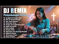 Download Lagu Dj Remix Lagu Pujian Rohani Kristen Terpopuler ❤️❤️❤️ Remix Penyemangat Dan Penguat Iman ❤️ VIRAL
