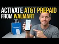 Activate AT T Prepaid Phone from Walmart Easily AT T Prepaid Activation Walmart AT T SIM Setup