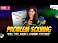 Break Continue Statement Problems - Part 2 Python Tutorial
