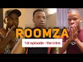 ROOMZA EPISODE 1 - The Introduction