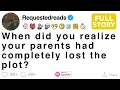 When did you realize your parents had completely lost the plot FULL STORY