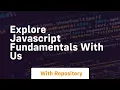 Explore javascript fundamentals with us