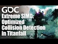 Extreme SIMD Optimized Collision Detection in Titanfall