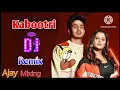 Download Lagu ‼️Kabootri Hr song 💥💥Dj Remix ⭐️Ajay Mixing Karana 💞💞