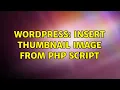 Wordpress insert thumbnail image from php script 2 Solutions