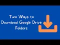 How to Download Google Drive Folders
