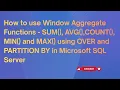 How to use window aggregate functions using OVER and PARTITION BY in SQL Server
