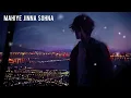 Mahiye Jinna Sohna (Slowed + Reverb) | Darshan Raval | Dard | SR Lofi Vibes 