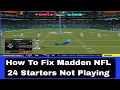 How To Fix Madden NFL 24 Starters Not Playing