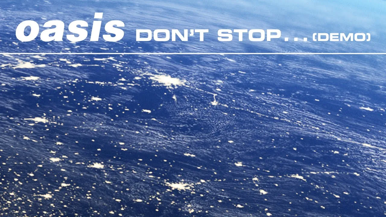 Oasis - Don't Stop... (Demo) Oasis - Don't Stop... (Demo)