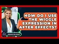 How Do I Use The Wiggle Expression In After Effects - Emerging Tech Insider