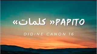 Didine Canon 16 PAPITO كلمات  Didine Canon 16 PAPITO كلمات