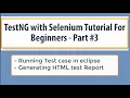 Running a Test Case and Generating HTML Reports TestNG Tutorial Part