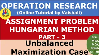 Unbalanced Assignment Problem Maximization Case Hungarian Method Operation Research-Part 3