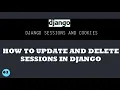 Django Sessions Advanced Learn how to Update and Delete Sessions