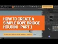 Learning Houdini With A Complete Beginner - How To Create A Simple Rope Bridge In Houdini